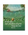 EL NEN QUE NO PODIA VIURE LLUNY DEL MAR. COL.LECCIÓ NATURA I EMOCIONS